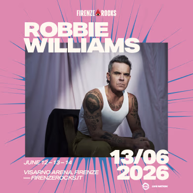 Firenze Rocks 2026: Dates and Tickets 3 Robbie Williams at Firenze Rocks